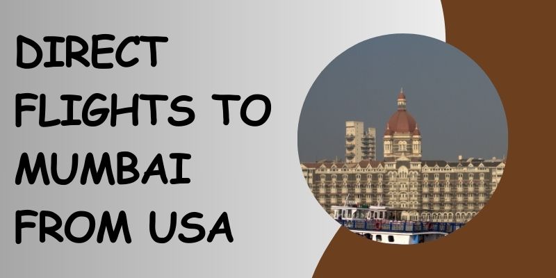Direct Flights To Mumbai From USA