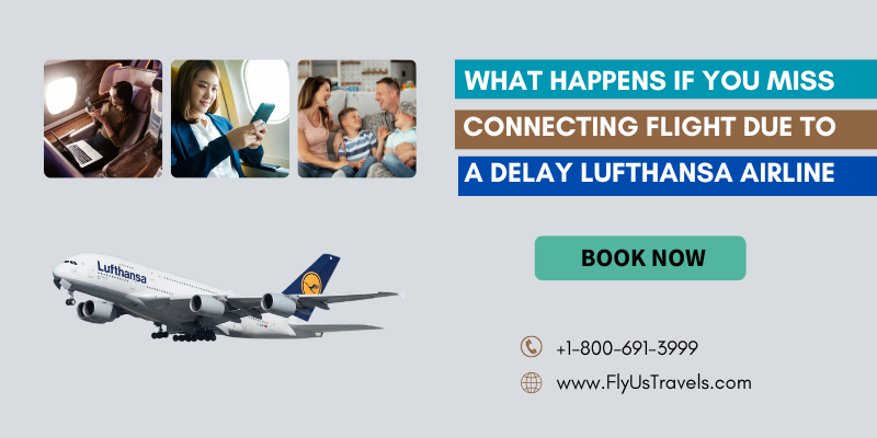 what-happens-if-you-miss-connecting-flight-due-to-a-delay-lufthansa-airline