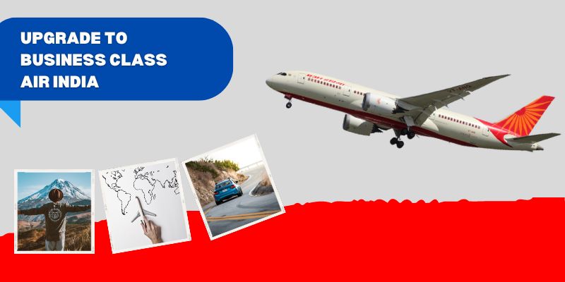 Upgrade to Business Class Air India