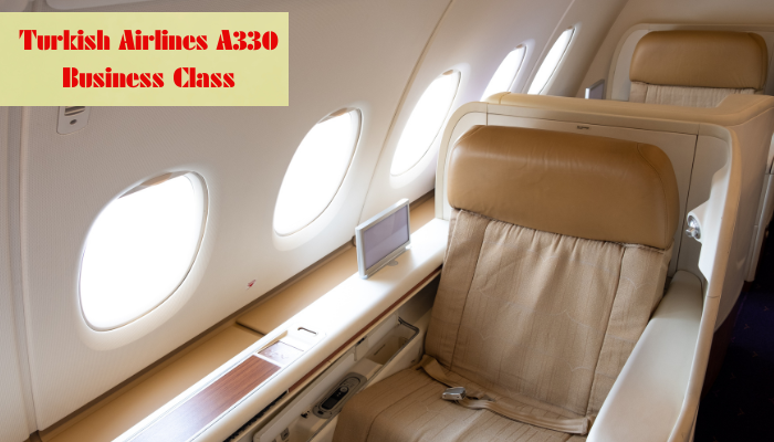 Know Everything About Turkish Airlines A330 Business Class
