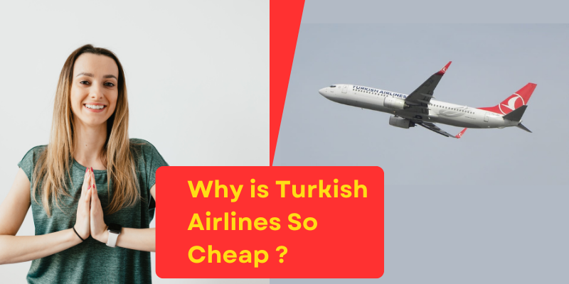 Why is Turkish Airlines so cheap