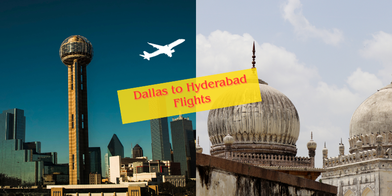 Dallas to Hyderabad flight