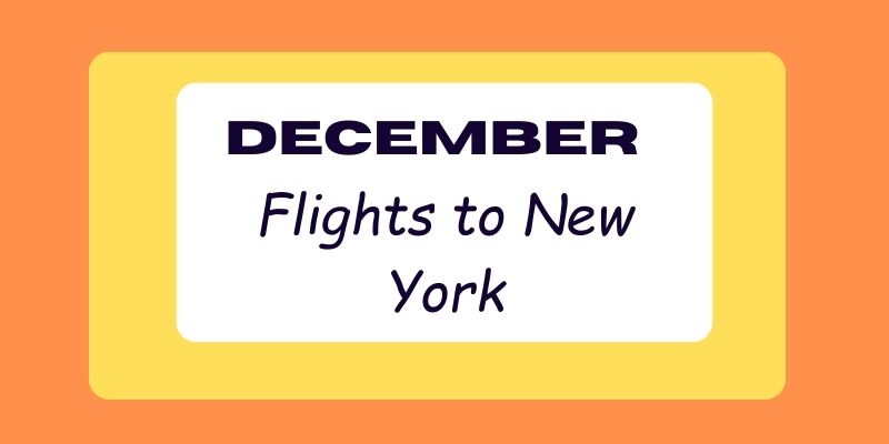 December 2023 Flights to New York With Special Deals!