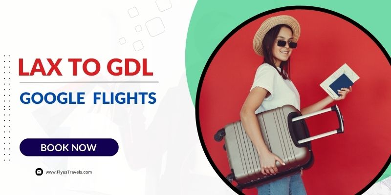 LAX to GDL Google Flights