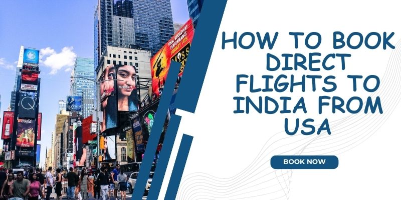 How to Book Direct Flights to India from USA