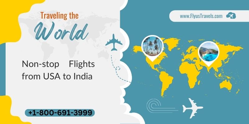 Traveling the World - Non-stop Flights from USA to India