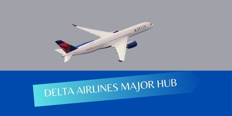 Delta Airlines Major Hub