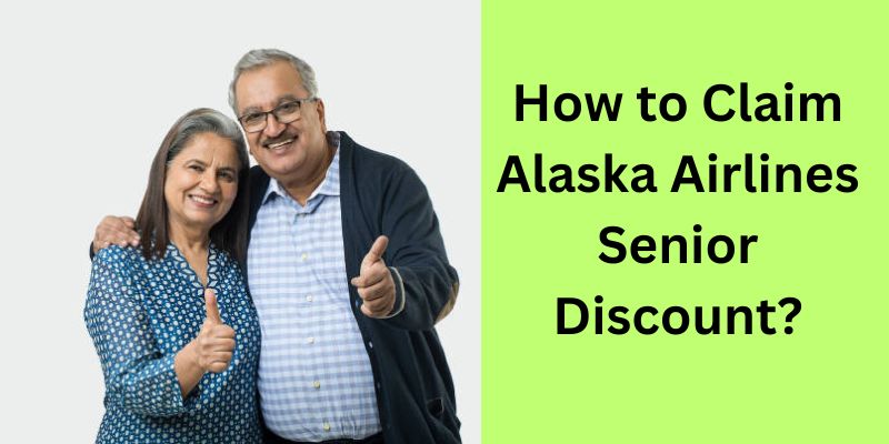 How to Claim Alaska Airlines Senior Discount