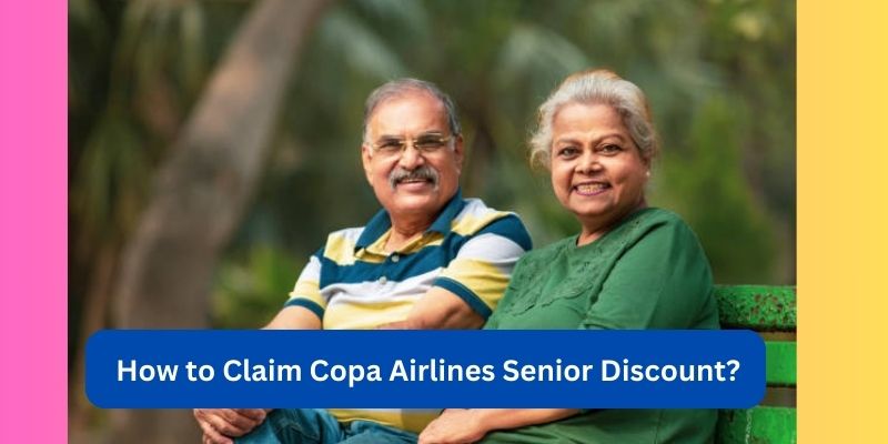 How to Claim Copa Airlines Senior Discount?