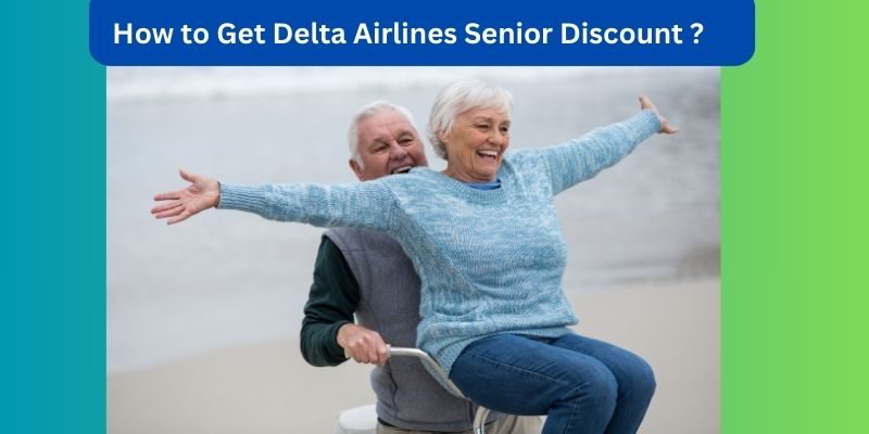 How to Get Delta Airlines Senior Discount