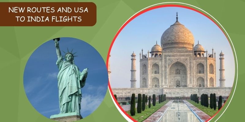 New Routes and USA to India flights